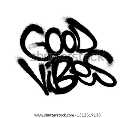 Sprayed good vibes font graffiti with overspray in black over white. Vector illustration.