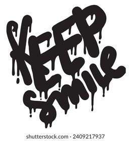 Sprayed keep smile font graffiti with overspray in black over white. Vector illustration.