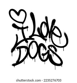 Sprayed i love dogs font graffiti with overspray in black over white. Vector illustration.