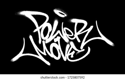 Sprayed power move font graffiti with overspray in black over white. Vector illustration.