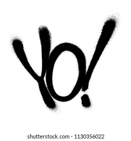 Sprayed yo font with overspray in black over white. Vector graffiti art illustration.