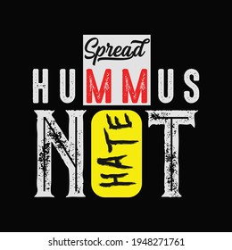 Spread hummus not hate t shirt vector.best t shirt design template