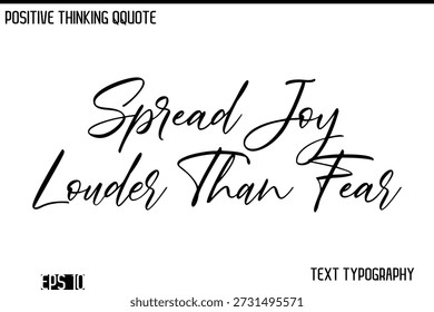 Espalhe a alegria mais alto que o medo   -Positive Thinking Design de vetor de tipografia de letras cursivas modernas