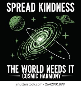 Spread Kindness in a Cosmic harmony slogan tee. galaxy t-shirt design. Cosmic Vibes space print design illustration.