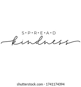 Spread kindness fashion typography lettering vector illustration. Hand written typographic quote for posters, t-shirts, cards, prints, wall decals and sticker