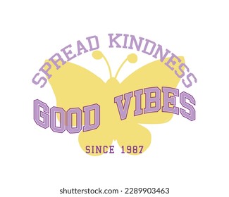 Spread kindness good vibes slogan typography. Butterfly and words. Vector illustration design for fashion graphics, t shirts, prints.