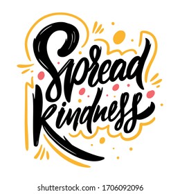 Spread Kindness. Hand drawn lettering phrase. Vector illustration. Isolated on white background. Design for banner, poster, card, t-shirt and web.