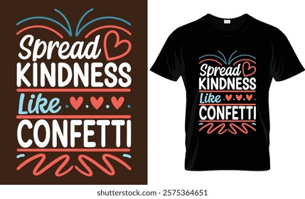 Spread kindness like confetti hand drawn quote typography motivational t-shirt design with vector illustration. Lettering colorful shirt print template card, sticker, poster, valentine gift, lover