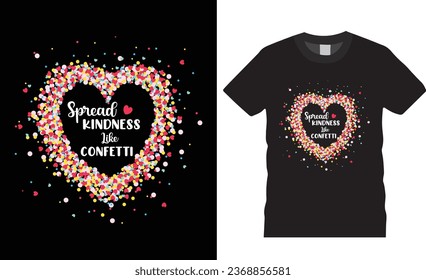 Spread kindness like confetti typography vector T Shirt design. happy world kindness day Unique and Trendy Motivational Quote vectors T-Shirt Design Perfect for print item poster, banner, mug, pod