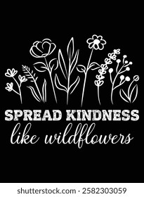 Spread kindness like wildflowers design file.