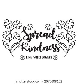 spread kindness like wildflowers logo inspirational positive quotes,motivational,typography,lettering design