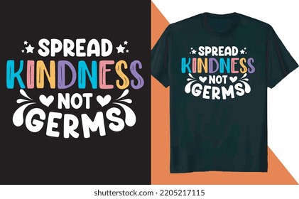 Spread Kindness Not Germs Kind T-Shirt Design