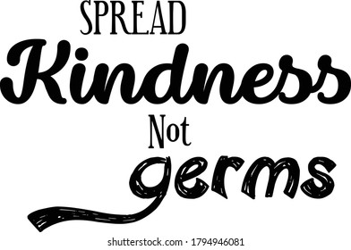 Spread Kindness not germs, Social Distancing. Motivation Quote. Stay Safe. Text on white background