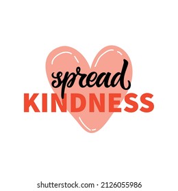 Spread kindness slogan print with pink heart for print, t shirt, sticker, poster, card. Hand lettering typography isolated on white background. Vector illustration, positive inspirational quote
