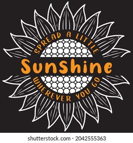 Spread a little Sunshine wherever you go, T-shirt design and Vector file