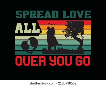 spread love all over you go vintage typography valentines day t shirt design