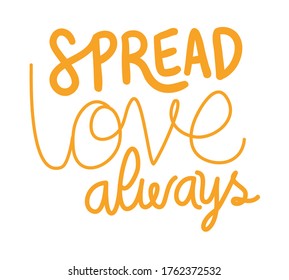 spread love always lettering design of Quote phrase text and positivity theme Vector illustration