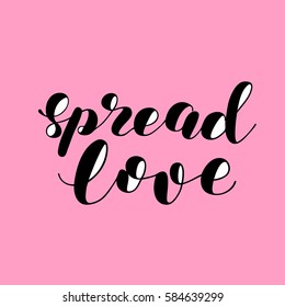Spread love. Brush hand lettering vector illustration. Inspiring quote. Motivating modern calligraphy. Can be used for photo overlays, posters, apparel design, prints, home decor and more.