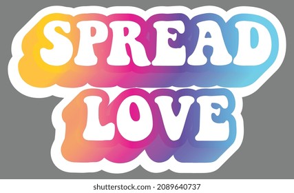 Spread love. Colorful text, isolated on simple background. Sticker for stationery. Ready for printing. Trendy graphic design element. Retro font calligraphy in 60s funky style. Vector EPS 10. 