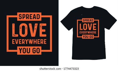 spread love everywhere you go typography t-shirt design