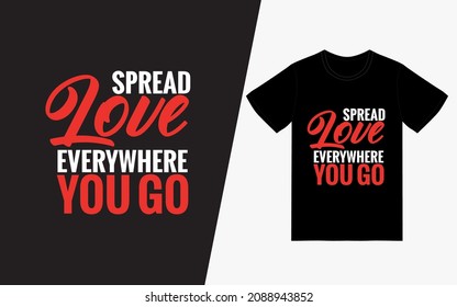 Spread Love everywhere you go Vintage Typography T-Shirt Design POD, Inspirational Quotes T-Shirt