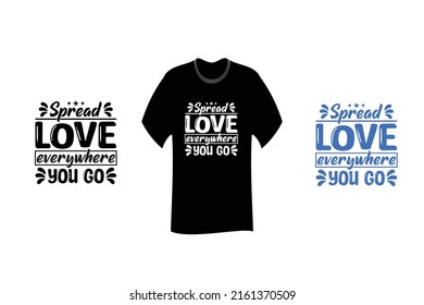 Spread love everywhere you go Inspirational quotes T Shirt SVG Cut File Design