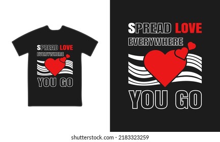 Spread love everywhere you go typography t-shirt design template. T shirt design vector template.