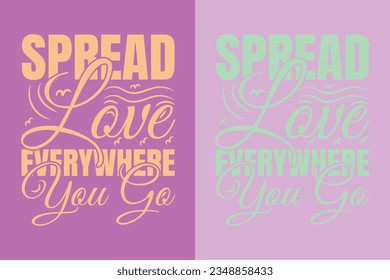 Spread love everywhere you go Motivational Shirt, inspirational gift, EPS, cuts Motivational sayings for circuit