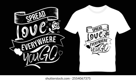 Spread Love Everywhere You Go Typography T-shirt Design.