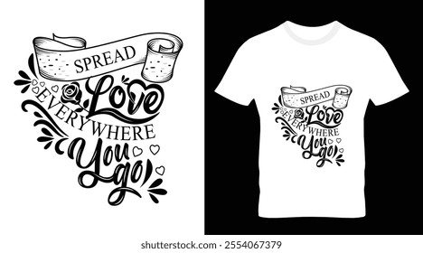 Spread Love Everywhere You Go Typography T-shirt Design.