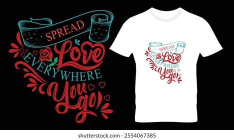 Spread Love Everywhere You Go Typography T-shirt Design.