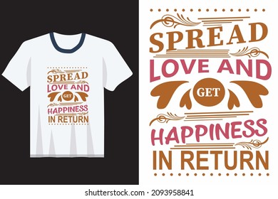 Spread Love And Get Happiness In Return Valentine T shirt