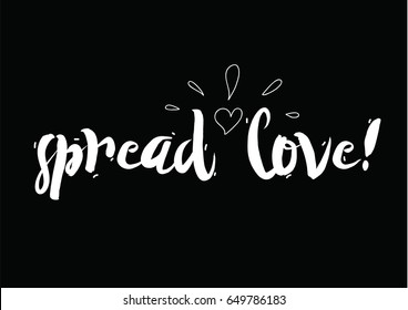 Spread love. Greeting card with calligraphy. Hand drawn design elements. Black and white. Romantic quote.