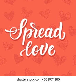 Spread Love hand drawn brush lettering on hearts doodle pattern. Valentine gift card, poster, wedding invitation with modern calligraphy script