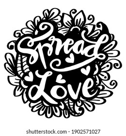 Spread love. Hand lettering.  Motivational quote.