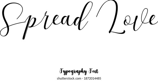 Spread Love Handwriting Elegant Cursive Typography 