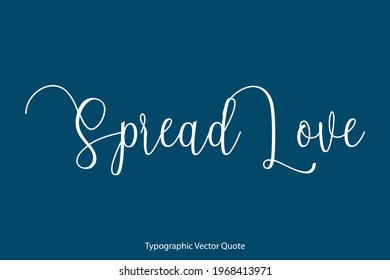 Spread Love Handwritten Curl Calligraphy Inspirational quote about Love