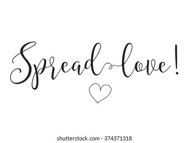 Spread love inscription. Greeting card with calligraphy. Hand drawn design elements. Black and white. Usable as photo overlay. Romantic quote