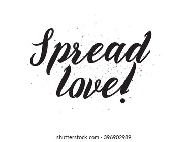 Spread love inscription. Greeting card with calligraphy. Hand drawn lettering design. Photo overlay. Typography for banner, poster or apparel design. Isolated vector element.