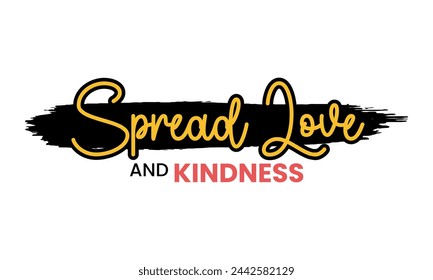 SPREAD LOVE AND KINDNESS, t shirt design, motivational typography t shirt design, inspirational quotes t-shirt design