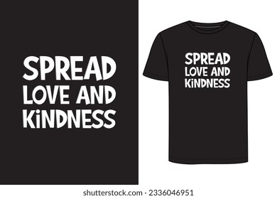 Spread love and kindness Typography T-shirt Design. Motivational t-shirt design, Inspirational t-shirt design