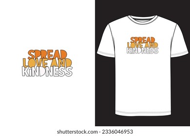 Spread love and kindness Typography T-shirt Design. Motivational t-shirt design, Inspirational t-shirt design