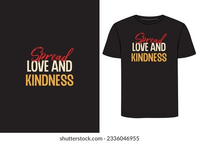 Spread love and kindness Typography T-shirt Design. Motivational t-shirt design, Inspirational t-shirt design