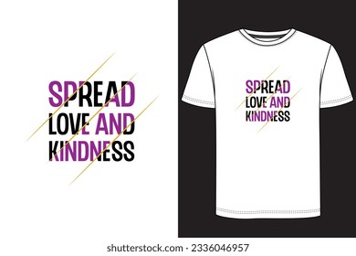 Spread love and kindness Typography T-shirt Design. Motivational t-shirt design, Inspirational t-shirt design