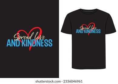 Spread love and kindness Typography T-shirt Design. Motivational t-shirt design, Inspirational t-shirt design