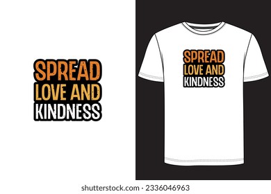 Spread love and kindness Typography T-shirt Design. Motivational t-shirt design, Inspirational t-shirt design