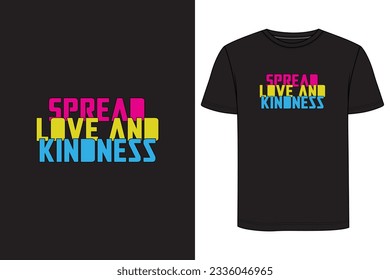 Spread love and kindness Typography T-shirt Design. Motivational t-shirt design, Inspirational t-shirt design