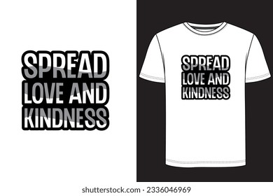 Spread love and kindness Typography T-shirt Design. Motivational t-shirt design, Inspirational t-shirt design