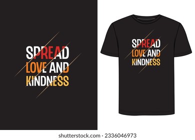 Spread love and kindness Typography T-shirt Design. Motivational t-shirt design, Inspirational t-shirt design