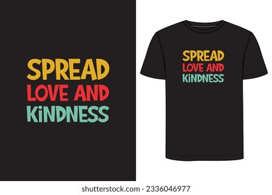 Spread love and kindness Typography T-shirt Design. Motivational t-shirt design, Inspirational t-shirt design